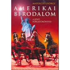 Matolcsy György Amerikai birodalom szórakozás