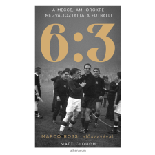 Matt Clough - 6:3 - A meccs, ami örökre megváltoztatta a futballt egyéb könyv