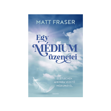 Matt Fraser - Egy médium üzenetei ezoterika