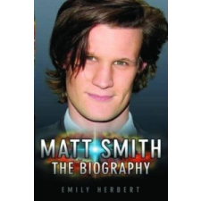  Matt Smith - The Biography – Emily Herbert Emily idegen nyelvű könyv