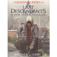 Matthew J. Kirby A New York-i felkelés [Assassin's Creed: Last Descendants sorozat 1. könyv] regény