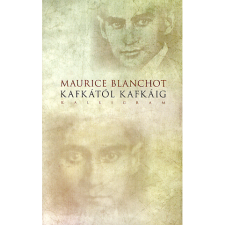 Maurice Blanchot Kafkától Kafkáig (BK24-124784) irodalom