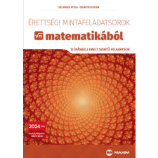 Maxim Érettségi összefüggések és mintafeladatok matematikából (középszinten) - 2024-től érvényes tankönyv