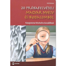 Maxim Kiadó 20 próbafelvételi magyar nyelv és irodalomból /Középiskolai felvételire készülőknek tankönyv