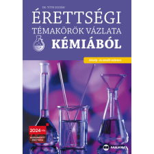 Maxim Kiadó Érettségi témakörök vázlata kémiából (közép- és emelt szinten) - 2024-től érvényes tankönyv