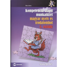 Maxim Kiadó Kompetencia alapú munkafüzet magyar nyelv és irodalomból 5. osztály - szövegértés tankönyv