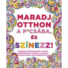 Maxim Könyvkiadó Maradj otthon a p*csába, és színezz! regény