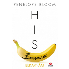 Maxim Könyvkiadó Penelope Bloom - His Banana - Bekapnám szórakozás