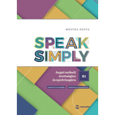 Maxim Könyvkiadó Speak Simply B1! - Angol szóbeli érettségire és nyelvvizsgára tankönyv