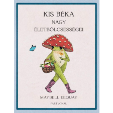 Maybell Eequay - Kis béka nagy életbölcsességei egyéb könyv