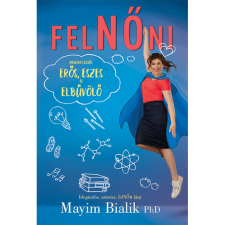 Mayim Bialik FelNŐni - Hogyan legyél erős, eszes és elbűvölő (BK24-190049) gyermek- és ifjúsági könyv