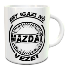  Mazdás bögre - Igazi nő Mazdát vezet bögrék, csészék
