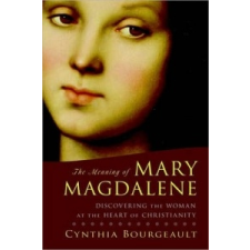  Meaning Of Mary Magdalene – Cynthia Bourgeault idegen nyelvű könyv