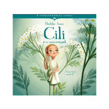  Mechler Anna - A virágtündérek titkai 4. - Cili és a varázscseppek gyermek- és ifjúsági könyv
