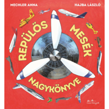 Mechler Anna - Repülős mesék nagykönyve gyermek- és ifjúsági könyv