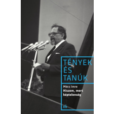 Mécs Imre - Hiszem, mert képtelenség - Tények és tanúk egyéb könyv