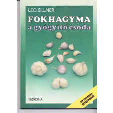 Medicina Könyvkiadó Fokhagyma a gyógyító csoda (Természetes gyógymódok) antikvárium - használt könyv