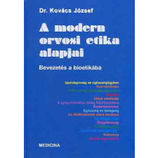 Medicina Könyvkiadó Zrt. A modern orvosi etika alapjai - Dr. Kovács József antikvárium - használt könyv