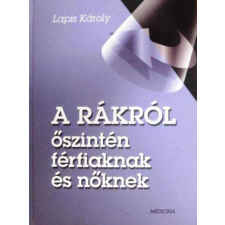 Medicina Könyvkiadó Zrt. A rákról őszintén férfiaknak és nőknek antikvárium - használt könyv