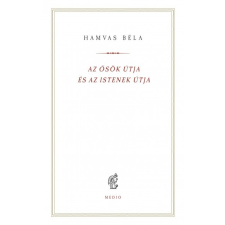Medio Kiadó Az ősök útja és az istenek útja (B) irodalom