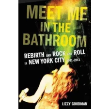  Meet Me in the Bathroom – Lizzy Goodman idegen nyelvű könyv