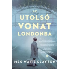 Meg Waite Clayton Az utolsó vonat Londonba irodalom