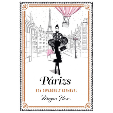 Megan Hess Párizs - egy divatőrült szemével (BK24-183066) életmód, egészség