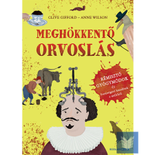 Meghökkentő orvoslás – Rémisztő gyógymódok és borzongató kezelések a múltból) gyermek- és ifjúsági könyv