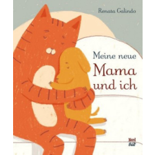  Meine neue Mama und ich – Renata Galindo, Renata Galindo, Thomas Bodmer idegen nyelvű könyv