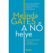 Melinda Gates GATES, MELINDA - A NÕ HELYE - VÁLTOZTASSUK MEG A VILÁGOT A NÕK EREJÉVEL! társadalom- és humántudomány