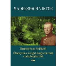 Menekülésem Erdélyből - Élményeim a nyugat-magyarországi szabadságharcból történelem