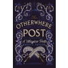 Menő Könyvek The Otherwhere Post - A Világjáró Posta