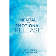  Mental and Emotional Release – DR. MATT JAMES idegen nyelvű könyv