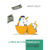 Mérő László - A pénz kettős természete