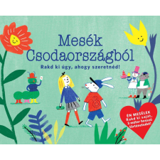Mesék csodaországból - Rakd ki úgy, ahogy szeretnéd! gyermek- és ifjúsági könyv