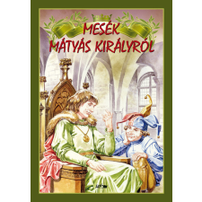 Mesék Mátyás királyról (új kiadás) gyermek- és ifjúsági könyv