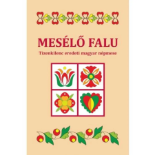  Mesélő falu - Tizenkilenc eredeti magyar népmese egyéb könyv