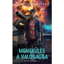 Metropolis Media Group Kft. Jezsi Tumanovszkij - Menekülés a valóságba regény