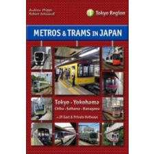  Metros & Trams in Japan: Tokyo Region – Andrew Phipps,Robert Schwandl idegen nyelvű könyv