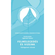 Mezőgazda Kiadó Felmelegedés és vizeink - Válogatott írások antikvárium - használt könyv