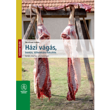 Mezőgazda Kiadó Házi vágás, bontás, töltelékáru-készítés - Házunk táján (új kiadás) gasztronómia