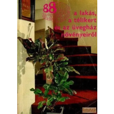 Mezőgazdasági 88 színes oldal a lakás, a télikert és az üvegház növényeiről antikvárium - használt könyv
