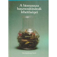 Mezőgazdasági A biomassza hasznosításának lehetőségei antikvárium - használt könyv