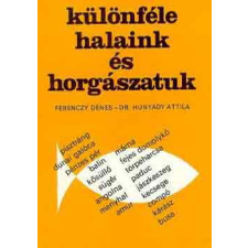 Mezőgazdasági Kiadó Különféle halaink és horgászatuk - Ferenczy Dénes -Hunyady Attila antikvárium - használt könyv