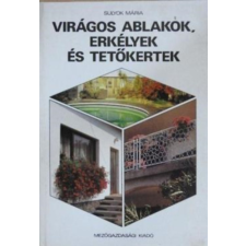 Mezőgazdasági Kiadó Virágos ablakok, erkélyek és tetőterek antikvárium - használt könyv
