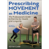 MG – Human Kinetics Prescribing Movement As Medicine – The Professional`s Guide to Exercise for Health and Longevity | Kevin Carr