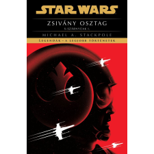 Michael A. Stackpole - Star Wars: Zsivány osztag - X-szárnyúak I. - Legendák - a legjobb történetek egyéb könyv