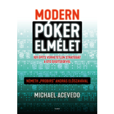 Michael Acevedo - Modern pókerelmélet - Így építs verhetetlen stratégiát a GTO segítségével egyéb könyv