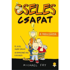 Michael Fry FRY, MICHAEL - A TROLLCSAPDA - CSELES CSAPAT 1. gyermek- és ifjúsági könyv