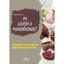 Michaela Marx - Mi legyen a maradékokkal? egyéb könyv